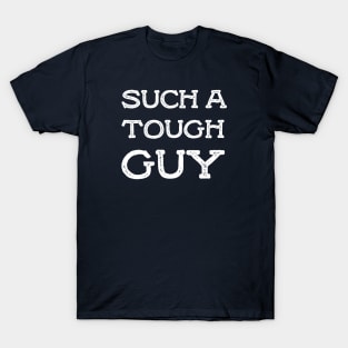 Such a tough guy T-Shirt